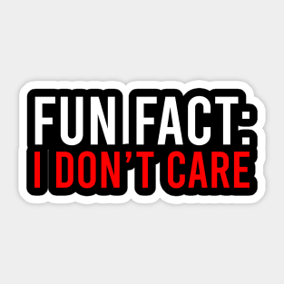 Fun Fact I Don't Care Sticker